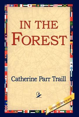 In the Forest by Traill, Catherine Parr