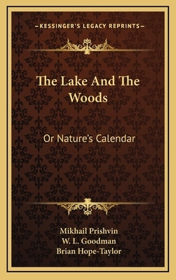 The Lake And The Woods: Or Nature's Calendar by Prishvin, Mikhail