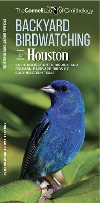 Backyard Birdwatching in Houston: An Introduction to Birding and Common Backyard Birds of Southeastern Texas by Waterford Press