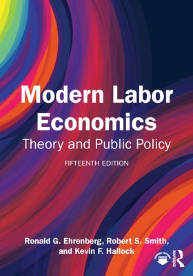 Modern Labor Economics: Theory and Public Policy by Ehrenberg, Ronald G.