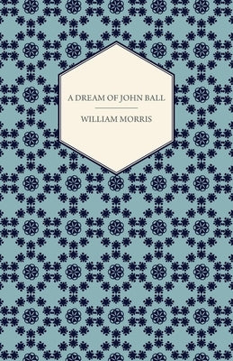 A Dream of John Ball (1886) by Morris, William