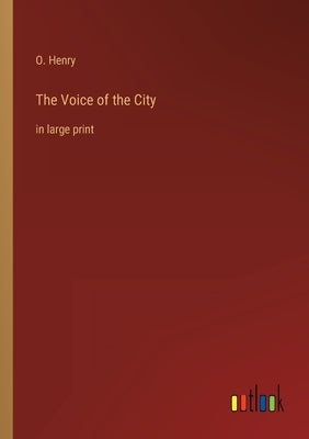 The Voice of the City: in large print by Henry, O.