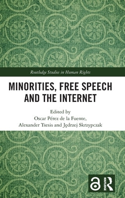 Minorities, Free Speech and the Internet by Pérez de la Fuente, Oscar
