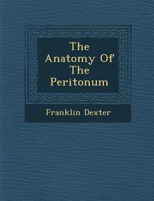 The Anatomy of the Periton Um by Dexter, Franklin