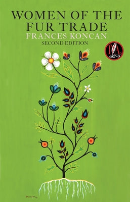 Women of the Fur Trade Second Edition: Second Edition by Koncan, Frances