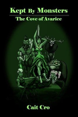 Kept by Monsters: The Cove of Avarice by Cro, Cait