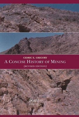 A Concise History of Mining by Gregory, C. E.