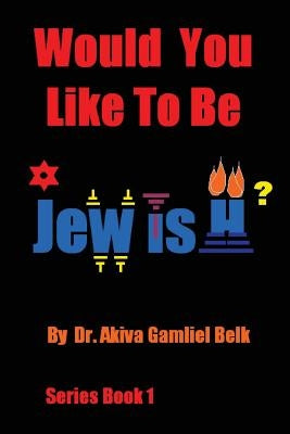 Would You Like To Be Jewish? by Belk, Akiva Gamliel