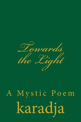 Towards the Light: A Mystic Poem by Schreuder, D.