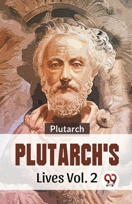Plutarch'S Lives Vol. 2 by Plutarch