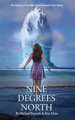 Nine Degrees North: Six coming-of-age teens in 1969 on a remote Military Island, discover its historical horrors by Klein, Kim