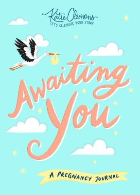 Awaiting You: A Pregnancy Journal by Clemons, Katie