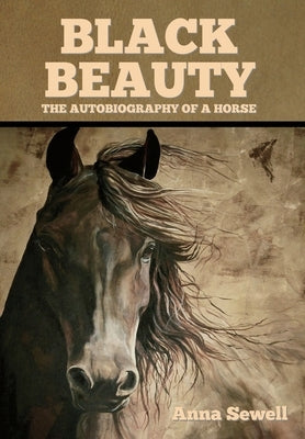 Black Beauty: The Autobiography of a Horse by Sewell, Anna