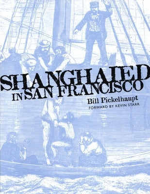 Shanghaied in San Francisco by Pickelhaupt, Bill