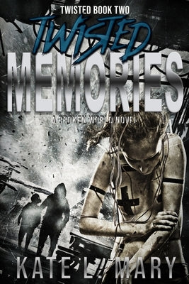 Twisted Memories: Twisted Book Two by Mary, Kate L.