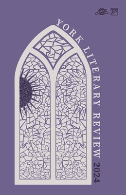 York Literary Review 2024 by York Centre for Writing