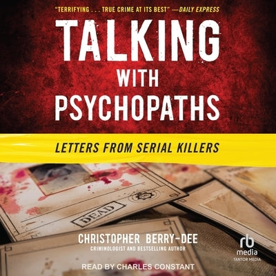 Talking with Psychopaths: Letters from Serial Killers by Berry-Dee, Christopher