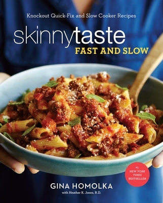 Skinnytaste Fast and Slow: Knockout Quick-Fix and Slow Cooker Recipes: A Cookbook by Homolka, Gina