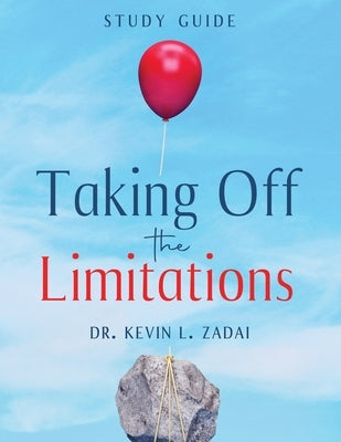 Taking Off the Limitations by Zadai Th D., Kevin L.