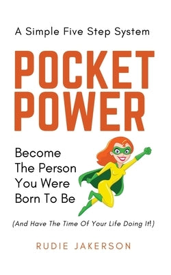 Pocket Power: Become the Person You Were Born to Be by Jakerson, Rudie