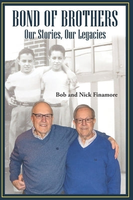 Bond of Brothers: Our Stories, Our Legacies by Finamore, Robert A.