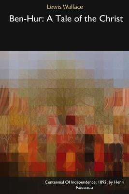 Ben-Hur: A Tale of the Christ by Wallace, Lewis