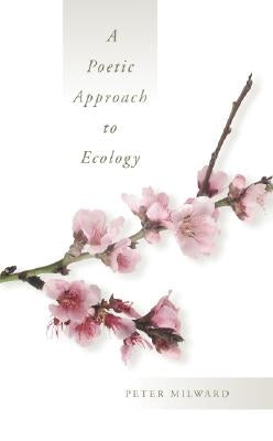A Poetic Approach to Ecology by Milward, Peter