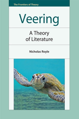 Veering: A Theory of Literature by Royle, Nicholas