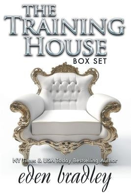 The Training House: Box Set by Bradley, Eden