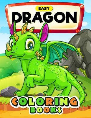 Easy Dragon Coloring Books: Cute Coloring Book Easy, Fun, Beautiful Coloring Pages by Kodomo Publishing