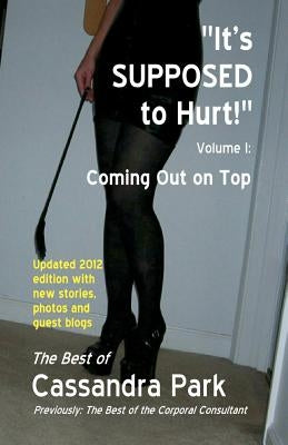 "It's SUPPOSED to Hurt!": The best of The Corporal Consultant by Park, Cassandra