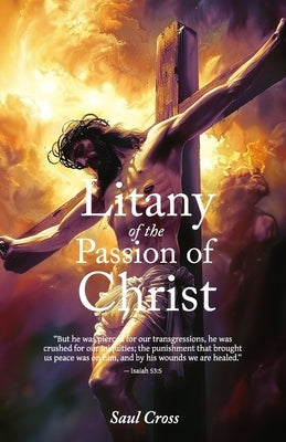 Litany of the Passion of Christ by Cross, Saul