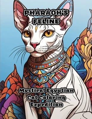 Pharaoh's Feline: Mystical Egyptian Cat Coloring Expedition by Colorzen