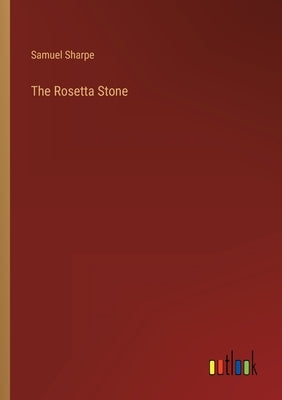 The Rosetta Stone by Sharpe, Samuel