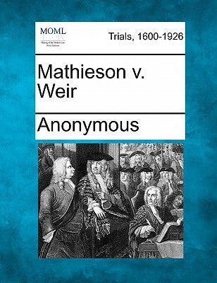 Mathieson V. Weir by Anonymous