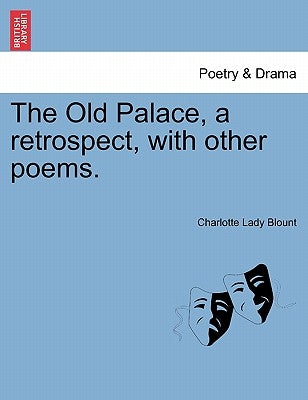 The Old Palace, a Retrospect, with Other Poems. by Blount, Charlotte Lady