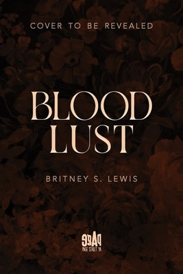 Blood Lust by Lewis, Britney S.
