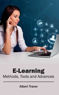 E-Learning: Methods, Tools and Advances by Traver, Albert
