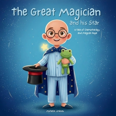 The Great Magician and His Star: A Magical Tale of Childhood Cancer, Chemotherapy, and Hope, dealing with illness, hospital stays, medical treatment, by Jimenez, Michelle