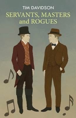 SERVANTS, MASTERS and ROGUES by Davidson, Tim