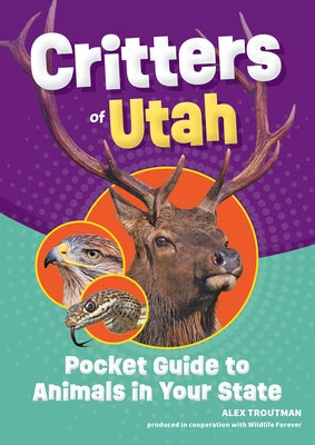 Critters of Utah: Pocket Guide to Animals in Your State by Troutman, Alex