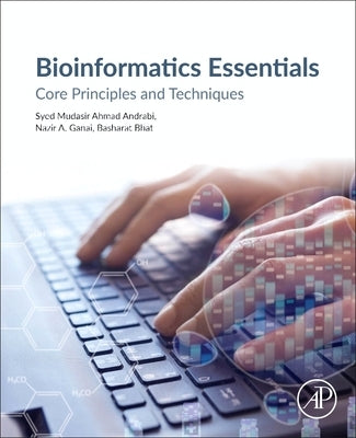 Bioinformatics Essentials: Core Principles and Techniques by Ahmad, Syed Mudasir