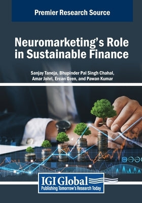 Neuromarketing's Role in Sustainable Finance by Taneja, Sanjay