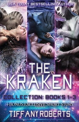 The Kraken Series Collection: A Sci-fi Alien Romance: Books 1-3 with Bonus Exclusive Short Story by Roberts, Tiffany