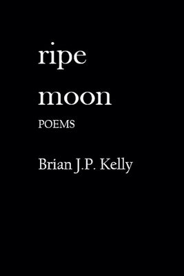 Ripe Moon by Kelly, Brian