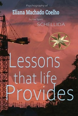 Lessons That Life Provides by Machado Coelho, Eliana