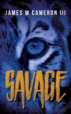 Savage by Cameron III, James W.