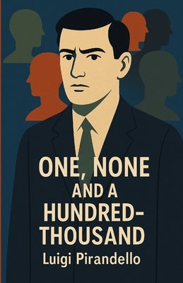 One, None And A Hundred-Thousand(Illustrated) by Pirandello, Luigi