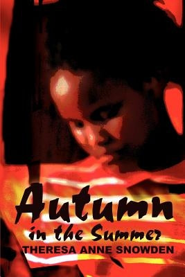 Autumn in the Summer by Snowden, Theresa A.