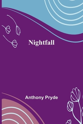 Nightfall by Anthony Pryde